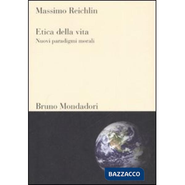 Etica della vita. Nuovi paradigmi morali