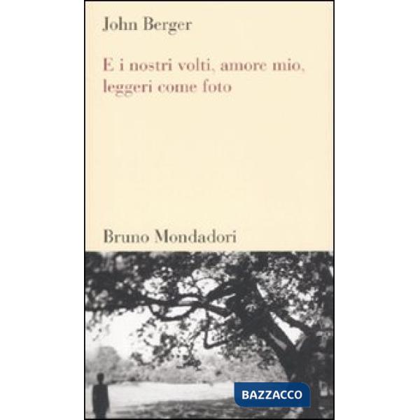 E i nostri volti, amore mio, leggeri come foto