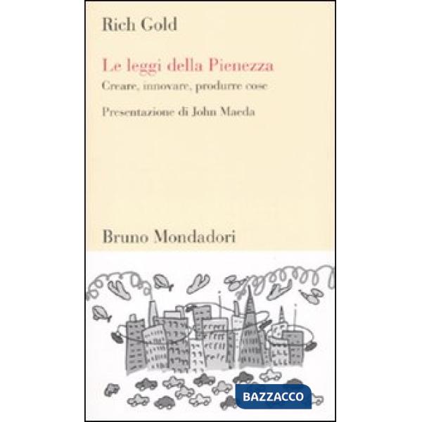 Leggi della pienezza. Creare, innovare, produrre cose (Le)