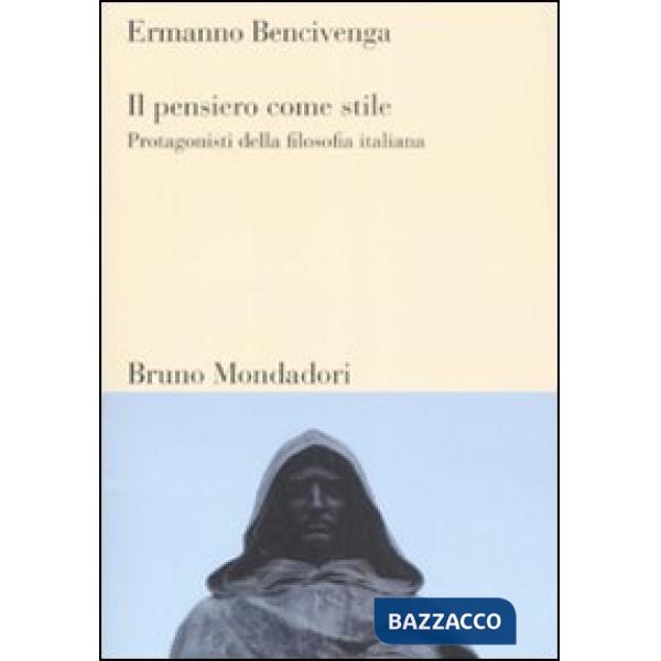 Pensiero come stile. Protagonisti della filosofia italiana (Il)