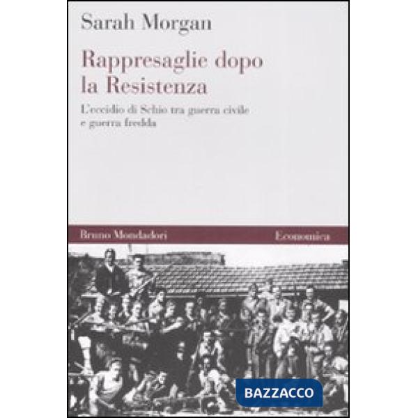 Rappresaglie dopo la Resistenza. L'eccidio di Schio tra guerra civile e guerra fredda
