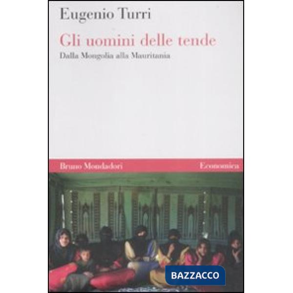 Uomini delle tende. Dalla Mongolia alla Mauritania (Gli)