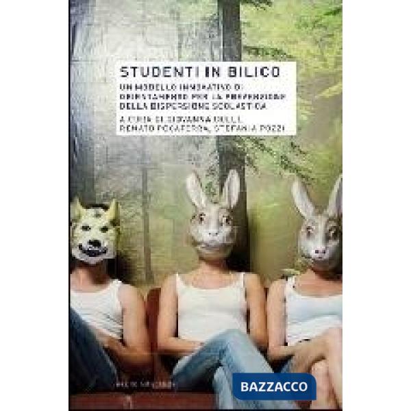 Studenti in bilico. Un modello innovativo di orientamento per la prevenzione del