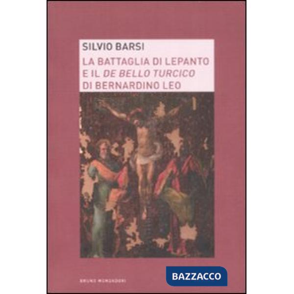 Battaglia di Lepanto e il «De bello turcico» di Bernardino Leo (La)