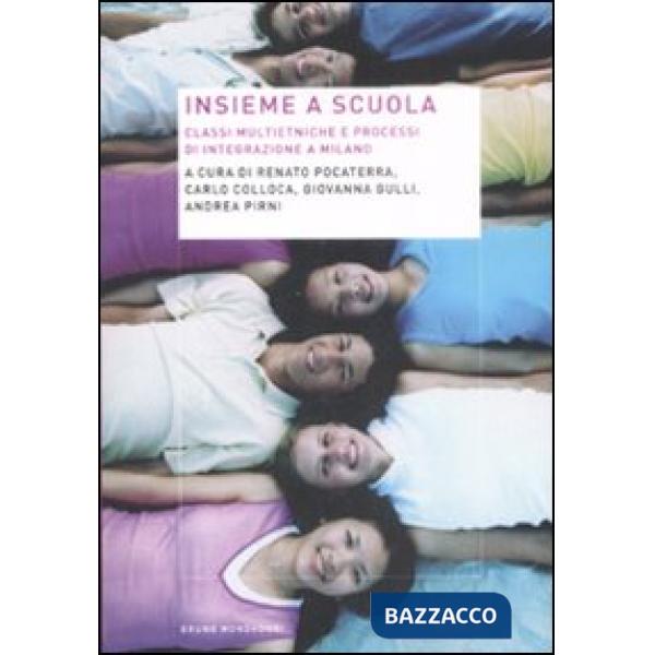 Insieme a scuola. Classi multietniche e processi di integrazione a Milano