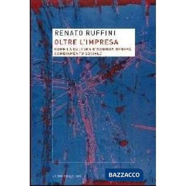 Oltre l'impresa. Come la cultura d'azienda genera cambiamento sociale