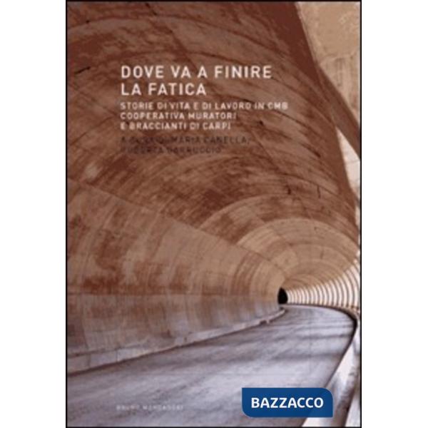 Dove va a finire la fatica. Storie di vita e di lavoro in CMB-Cooperativa murato