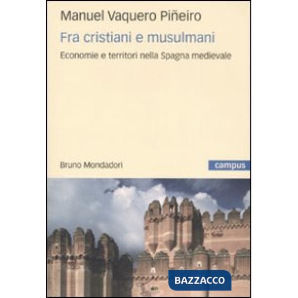 Fra cristiani e musulmani. Economie e territori nella Spagna medievale