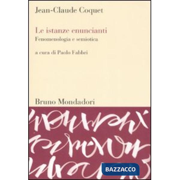 Istanze enuncianti. Fenomenologia e semiotica (Le)