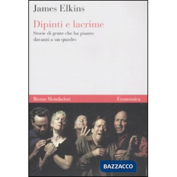 Dipinti e lacrime. Storie di gente che ha pianto davanti a un quadro