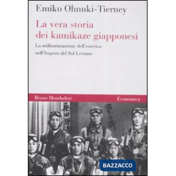 Vera storia dei kamikaze giapponesi. La militarizzazione dell'estetica nell'Impe