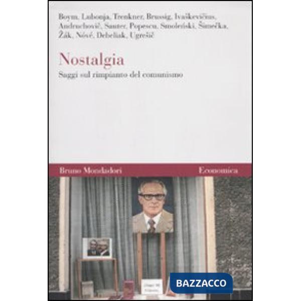Nostalgia. Saggi sul rimpianto del comunismo