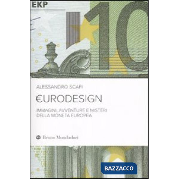 Eurodesign. Immagini, avventure e misteri della moneta europea