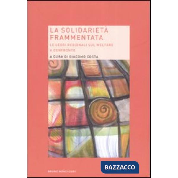 Solidarietà frammentata. Le leggi regionali sul welfare a confronto (La)