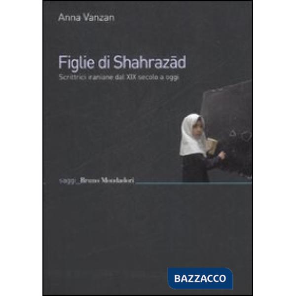 Figlie di Shehrazad. Scrittrici iraniane dal XIX secolo a oggi