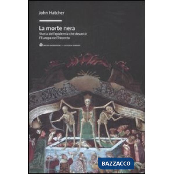 Morte nera. Storia dell'epidemia che devastò l'Europa nel Trecento (La)