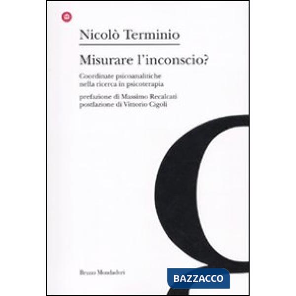 Misurare l'inconscio? Coordinate psicoanalitche nella ricerca in psicoterapia