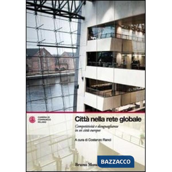 Città nella rete globale. Competitività e disuguaglianze in sei città europee