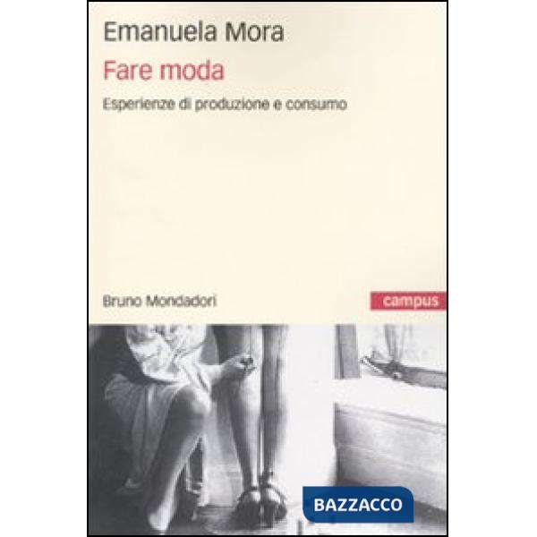 Fare moda. Esperienze di produzione e consumo