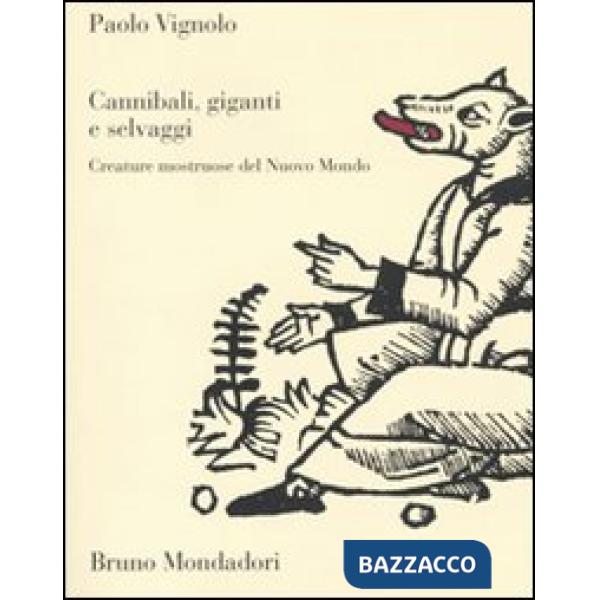 Cannibali, giganti e selvaggi. Creature mostruose del Nuovo Mondo