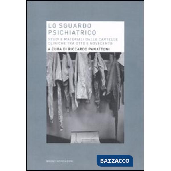 Sguardo psichiatrico. Studi e materiali dalle cartelle cliniche tra Otto e Novec