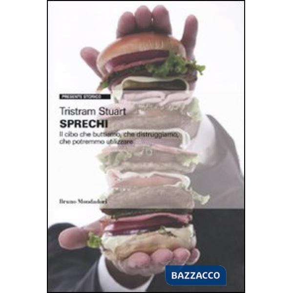 Sprechi. Il cibo che buttiamo, che distruggiamo, che potremmo utilizzare