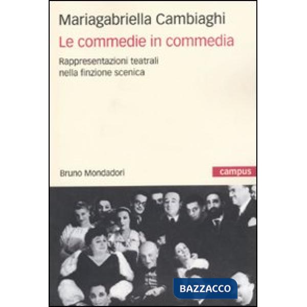 Commedie in commedia. Rappresentazioni teatrali nella finzione scenica (Le)