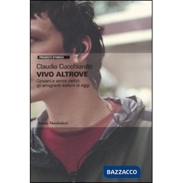 Vivo altrove. Giovani e senza radici: gli emigranti italiani di oggi