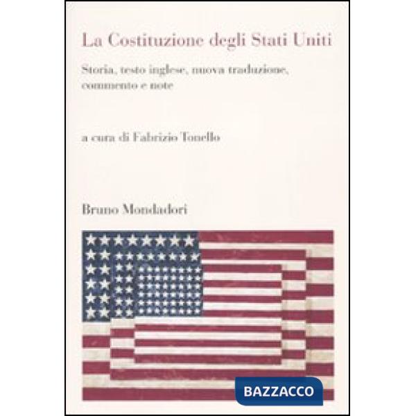 Costituzione degli Stati Uniti. Storia, testo inglese, nuova traduzione, commento e note (La)