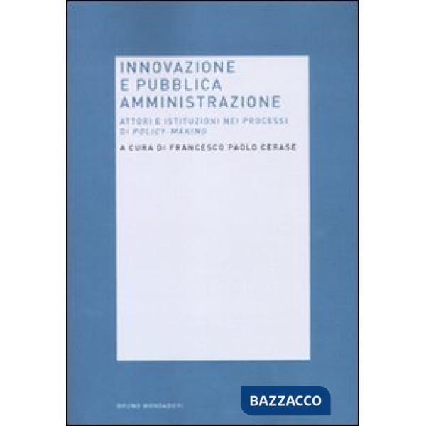 Innovazione e pubblica amministrazione. Attori e istituzioni nei processi di pol