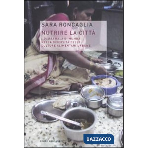 Nutrire la città. I dabbawala di Mumbai nella diversità delle culture alimentari
