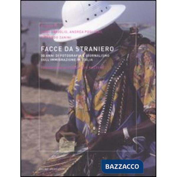 Facce da straniero. 30 anni di fotografia e giornalismo sull'immigrazione in Ita