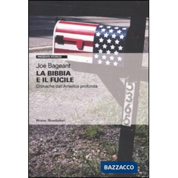 Bibbia e il fucile. Cronache dall'America profonda (La)