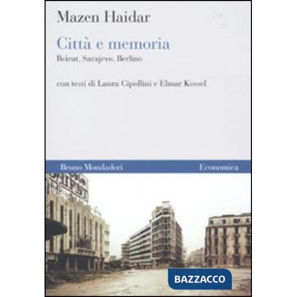 Città e memoria. Beirut, Sarajevo, Berlino
