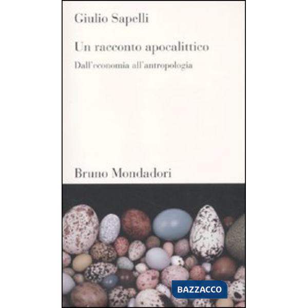 Racconto apocalittico. Dall'economia all'antropologia (Un)