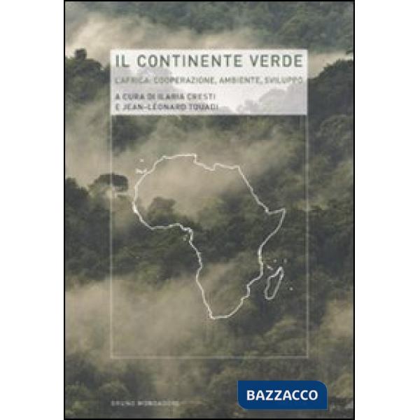 Continente verde. L'Africa: cooperazione, ambiente, sviluppo (Il)