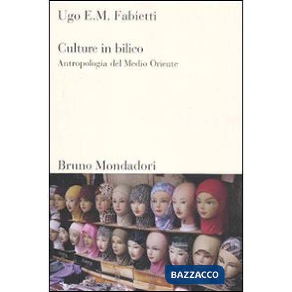 Culture in bilico. Antropologia del Medio Oriente