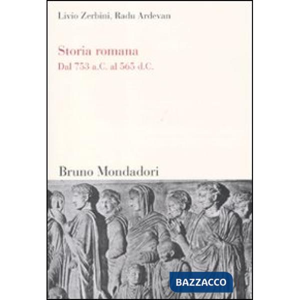 Storia romana. Dal 753 a. C. al 565 d. C.