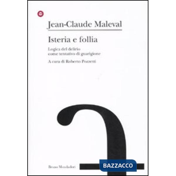 Isteria e follia. Logica del delirio come tentativo di guarigione