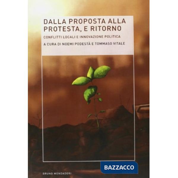 Dalla proposta alla protesta e ritorno. Conflitti locali e innovazione politica