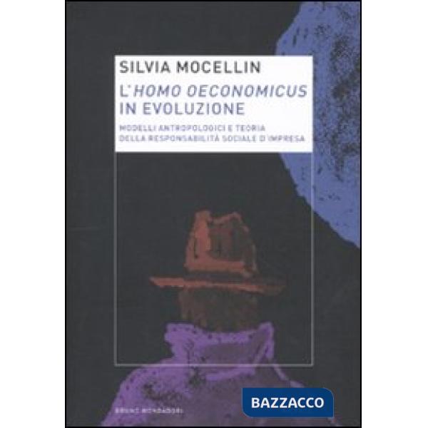 Homo oeconomicus in evoluzione. Modelli antropologici e teoria della responsabilità sociale d'impresa (L')