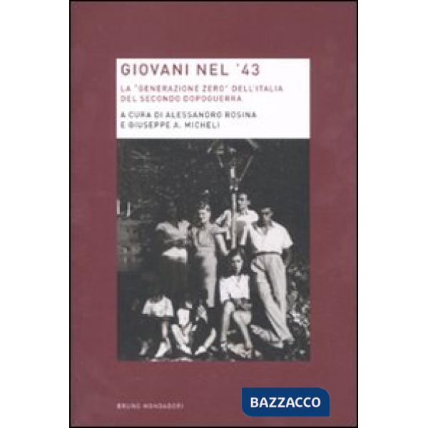 Giovani nel '43. La «generazione zero» dell'Italia del secondo dopoguerra