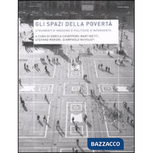 Spazi della povertà. Strumenti d'indagine e politiche d'intervento (Gli)