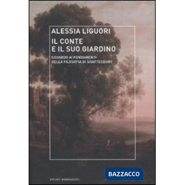 Conte e il suo giardino. Sguardo ai fondamenti della filosofia di Shaftesbury (Il)