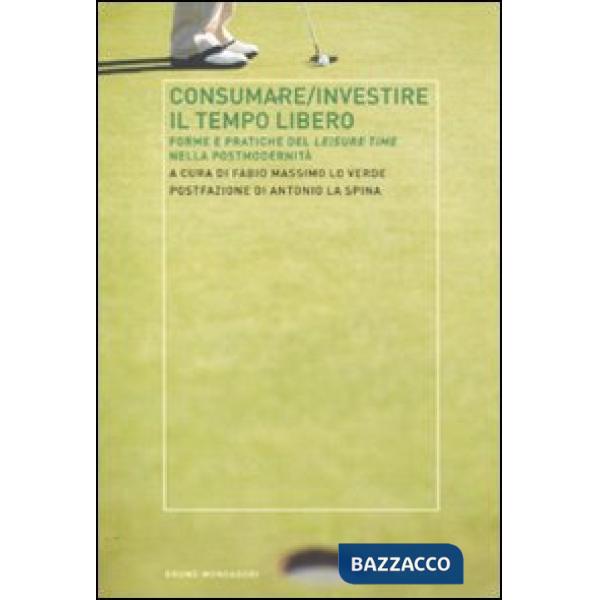 Consumare-investire il tempo libero. Forme e pratiche del leisure time nella pos