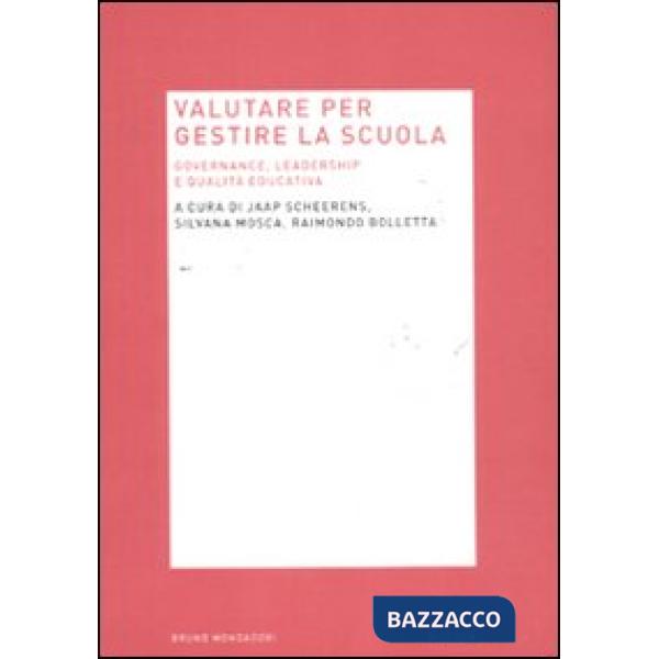 Valutare per gestire la scuola. Governance, leadership e qualità educativa