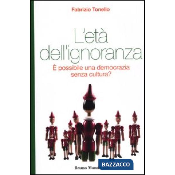Età dell'ignoranza. È possibile una democrazia senza cultura? (L')