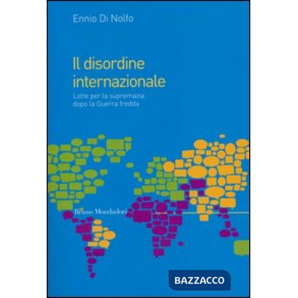 Disordine internazionale. Lotte per la supremazia dopo la Guerra fredda (Il)