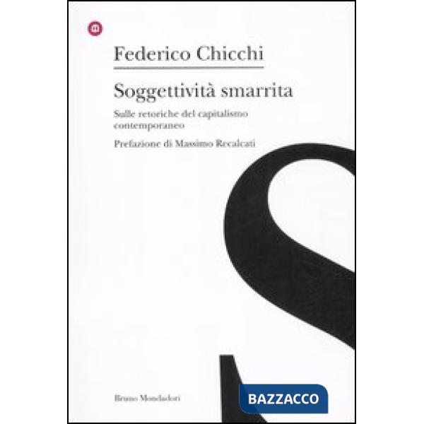 Soggettività smarrita. Sulle retoriche del capitalismo contemporaneo