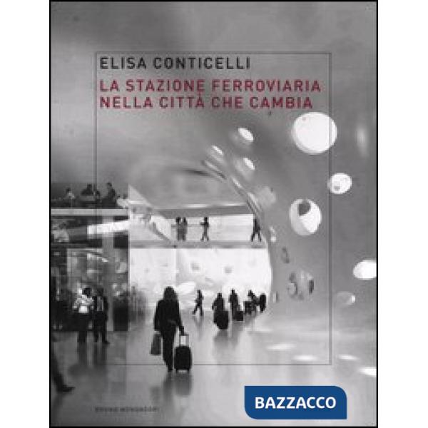 Stazione ferroviaria nella città che cambia (La)